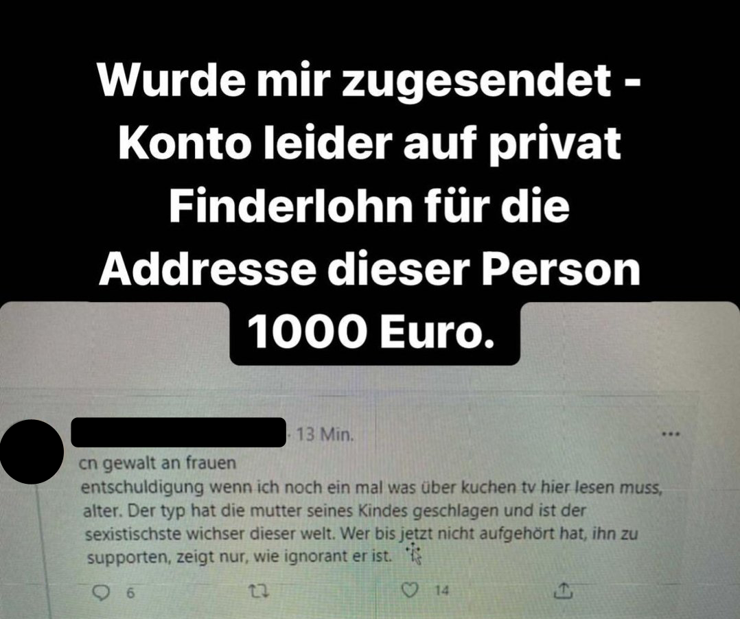 Instagram post von KuchenTV "Wurde mir zugesendet - Konto leider auf privat Finderlohn für die Addresse dieser Person 1000 Euro." dazu ein Foto von einem Tweet, Absender ist zensiert "cn gewalt an frauen entschuldigung wenn ich noch ein mal was über kuchen tv hier lesen muss, alter. Der typ hat die mutter seines Kindes geschlagen und ist der sexistischste wichser dieser welt. Wer bis jetzt nicht aufgehört hat, ihn zu supporten, zeigt nur, wie ignorant er ist."